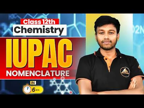 IUPAC Nomenclature in 6 Minutes | Class 12 Chemistry | Complete Revision